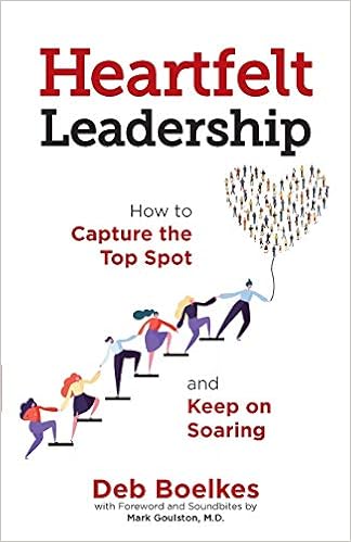 Heartfelt Leadership: How to Capture the Top Spot and Keep on Soaring